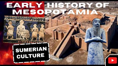 Early History Of Mesopotamia Sumerian Culture Youtube