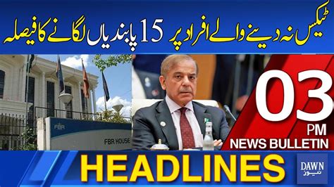 Dawn News Headlines Pm Decision To Impose Sanctions On Non