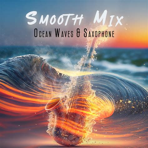 Smooth Mix Ocean Waves And Saxophone Slow Jazz Music To Set The