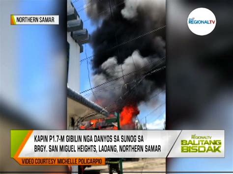 Balitang Bisdak P M Danyos Gibilin Sa Sunog Sa Northern Samar