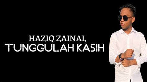 Haziq Zainal Tunggulah Kasih Cover Youtube