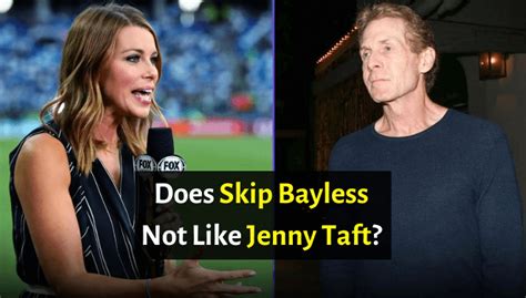 Does Skip Bayless Not Like Jenny Taft The Untold Story Celebrity Vila