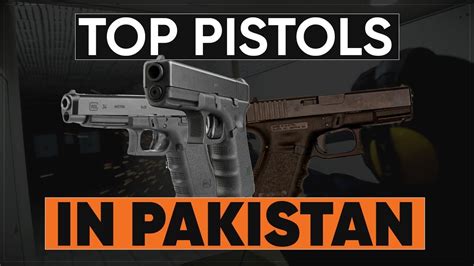 Unlocking The Top Pistols In Pakistan Glock Beretta And More