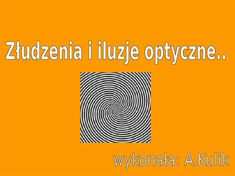 Prezentacja złudzenie i iluzje optyczne Świat prezentacji