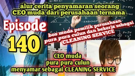 140 Bos Muda Pemilik Perusahaan Pura Pura Culun Dan Menyamar Sebagai