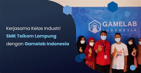 Kerjasama Kelas Industri Smk Telkom Lampung Dengan Gamelab Indonesia