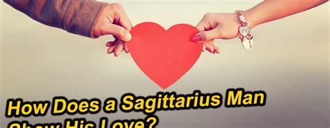 How Does A Sagittarius Man Show His Love When Sagittarius In Love