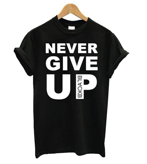 Never Give Up T Shirt