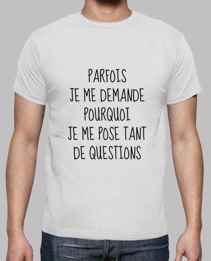 Tee Shirt Question Pourquoi Humour Humour Blague Citation Humour