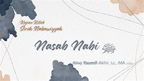 Kajian Kitab Siroh Nabawiyah Nasab Nabi Ustadz Yaumil Akhir Lc