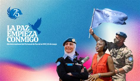 Día Internacional Del Personal De Paz 2023 Naciones Unidas Mantenimiento De La Paz