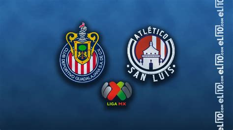 ¿cuándo A Qué Hora Y En Qué Canal Se Juega El Chivas Vs Atlético San