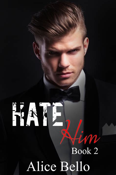 Hate Him Book 2 By Alice Bello Goodreads