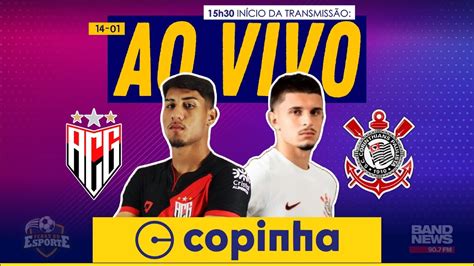 Atlético Go X Corinthians Ao Vivo Copinha Youtube