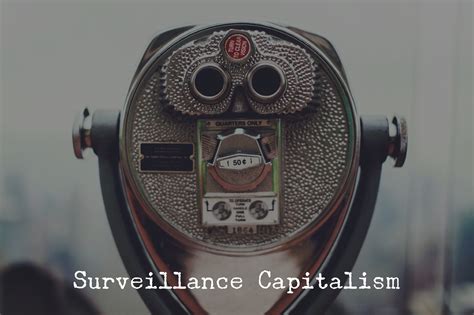 Surveillance Capitalism A Definition — Stayingaliveuk Blog