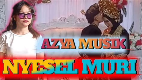 Azya Musik Terbaru Nyesel Muri YouTube