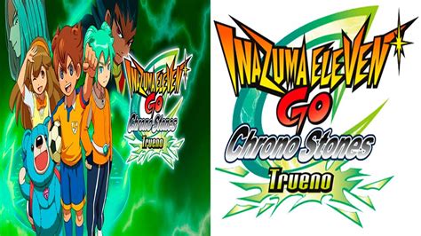 Inazuma Eleven Go Chrono Stones Trueno La Desaparici N Del F Tbol