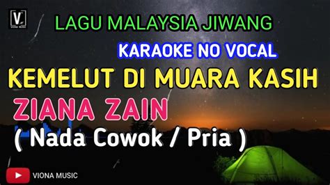 Karaoke Lirik Kemelut Di Muara Kasih Nada Cowok Ziana Zain Male