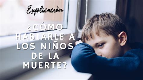 ¿cómo Hablarle A Los Niños De La Muerte ExplicaciÓn Youtube