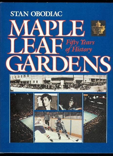 MAPLE LEAF GARDENS: FIFTY YEARS OF HISTORY. by Obodiac, Stan.: Very Good+ Hard Cover (1981 ...