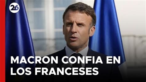 Macron confía en que los franceses tomarán la decisión correcta