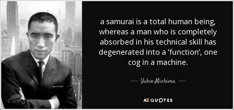 Yukio Mishima Quote A Samurai Is A Total Human Being Whereas A Man