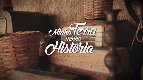 Documentario Minha Terra Minha História Uberaba Princesa do Sertão