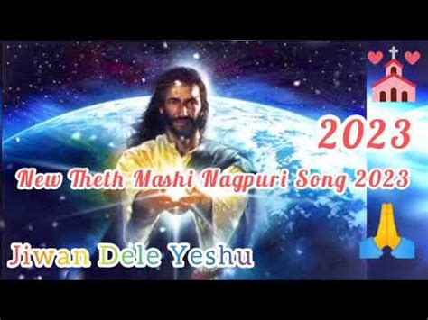 Jiwan Dele Yeshu New Superhit Theth Mashi Nagpuri Song 2023 YouTube