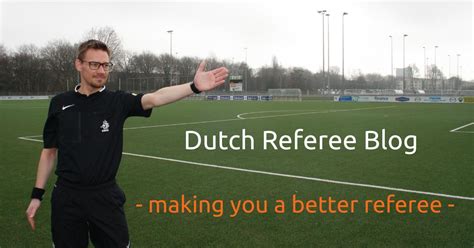 Home Dutch Referee Blog Improving Football Referees Match Officials