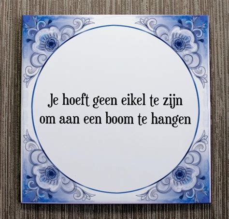 Tegeltje Met Spreuk Tegeltjeswijsheid Je Hoeft Geen Eikel Te Zijn Om