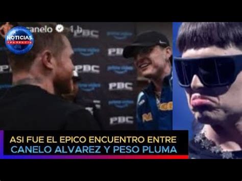 As Fue El Pico Encuentro Entre Canelo Lvarez Y Peso Pluma Antes De