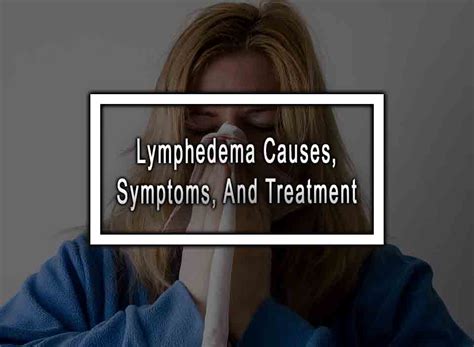 Lymphedema Causes, Symptoms, And Treatment