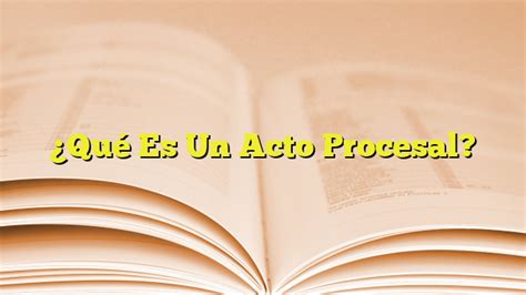 Qué Es Un Acto Procesal Imagenes Graficos