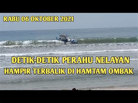 Tak Sengaja Di Rekam Ini Lah Detik Detik Perahu Nelayan Hampir