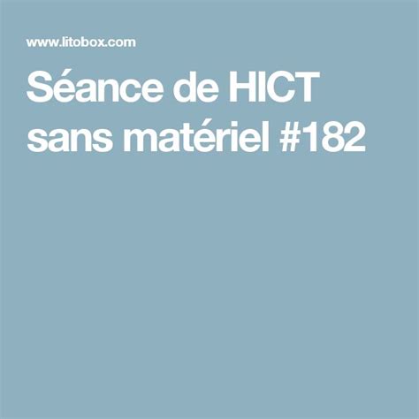 Séance de HICT sans matériel 182 Litobox Les matériels Séance