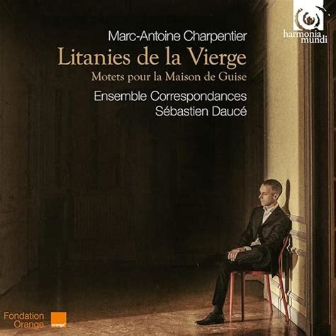 Ensemble Correspondances Charpentier Litanies De La Vierge Motets