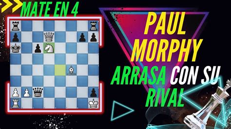 La Leyenda Del Ajedrez Paul Morphy Arrasa A Su Rival Ajedrez YouTube