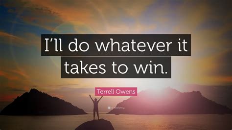 Terrell Owens Quote “ill Do Whatever It Takes To Win ” 12 Wallpapers