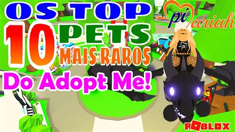 OS 10 MAIS RAROS PETS DO ADOPT ME Roblox YouTube