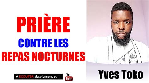 Pri Re Contre Les Repas Nocturnes Yves Toko Youtube