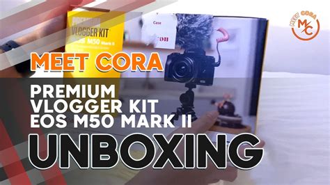 Unboxing Canon Eos M50 Mark Ii Mirrorless Camera Meet Corayoutube