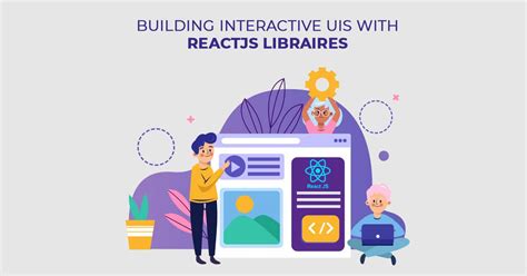 Building Interactive Uis With Reactjs Libraries In 2024 Carmatec