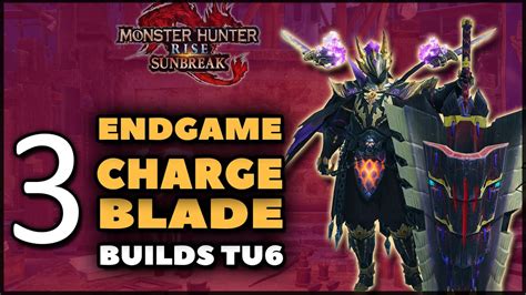 MHR Sunbreak NEW Best Charge Blade Builds TU6 Endgame YouTube