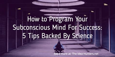 How To Program Your Subconscious Mind For Success 5 Tips Backed By