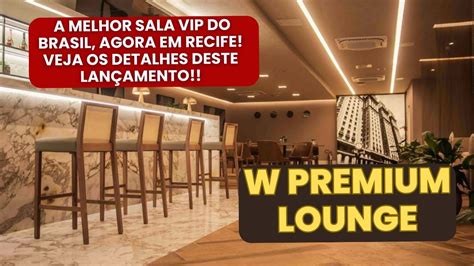 W PREMIUM LOUNGE A MELHOR REDE DE SALAS VIP E AGORA A MAIS NOVA SALA