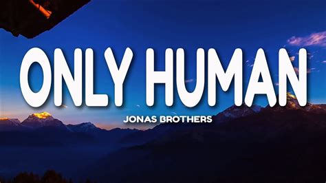 Jonas Brothers Only Human Lyrics Youtube