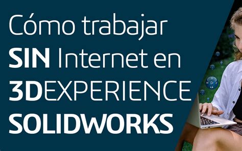 C Mo Trabajar Sin Internet En Dexperience Solidworks Araworks