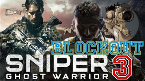 Let S Play Sniper Ghost Warrior 3 Blockout Campaign YouTube