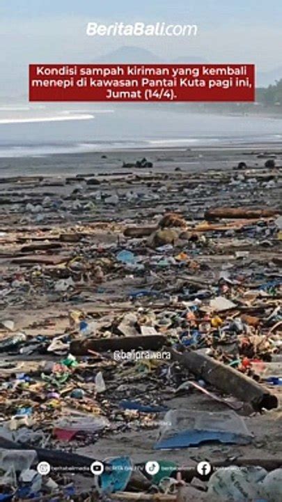 Kondisi Sampah Kiriman Yang Kembali Menepi Di Kawasan Pantai Kuta Pagi