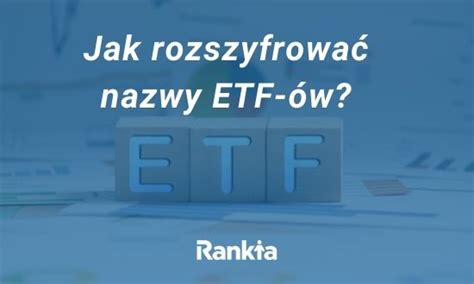 Jak Rozszyfrowa Nazwy Etf W Rankia Polska